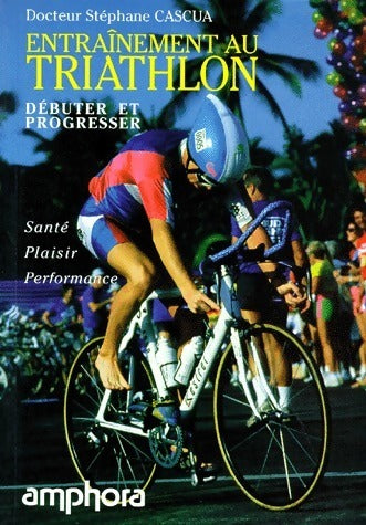 Livrenpoche : Entraînement au triathlon - Stéphane Dr Cascua - Livre