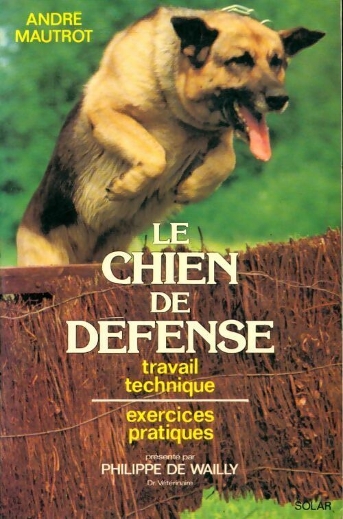 Livrenpoche : Le chien de défense. Travail, technique, exercices pratiques - André Mautrot - Livre
