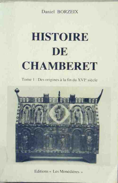 Livrenpoche : Histoire de Chamberet Tome I : Des origines à la fin du XVIe siècle - Daniel Borzeix - Livre