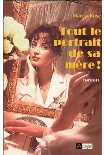 Livrenpoche : Tout le portrait de sa mère - Marcia Rose - Livre