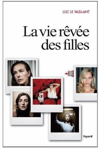 Livrenpoche : La vie rêvée des filles - Luc Le Vaillant - Livre