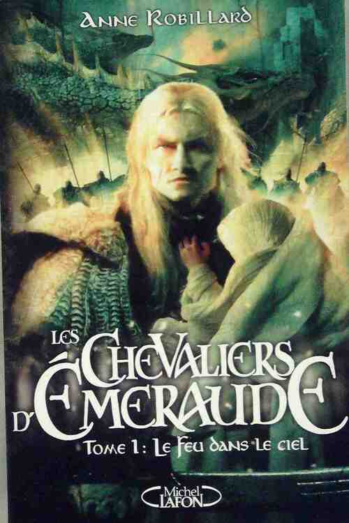 Livrenpoche : Les chevaliers d'Emeraude Tome I : Le feu dans le ciel - Anne Robillard - Livre