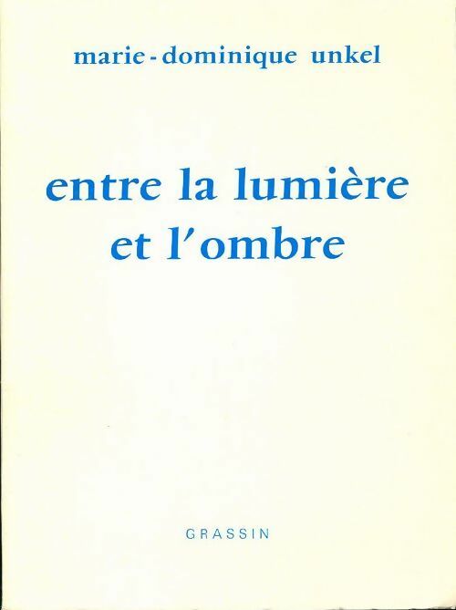 Livrenpoche : Entre la lumière et l'ombre - Marie-Dominique Unkel - Livre