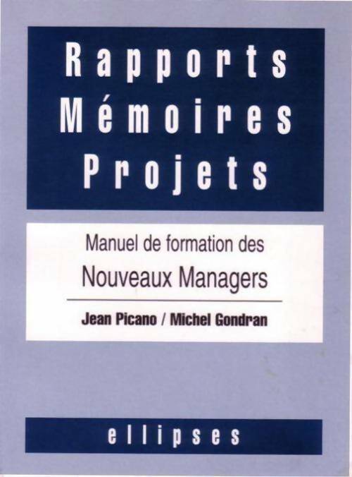 Livrenpoche : Rapports mémoires projets. Manuel de formation des nouveaux managers - Jean Picano - Livre