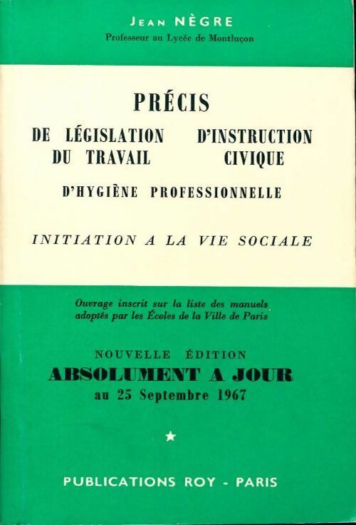 Livrenpoche : Précis de législation du travail d'instruction civique d'hygiène professionnelle - Jean Nègre - Livre
