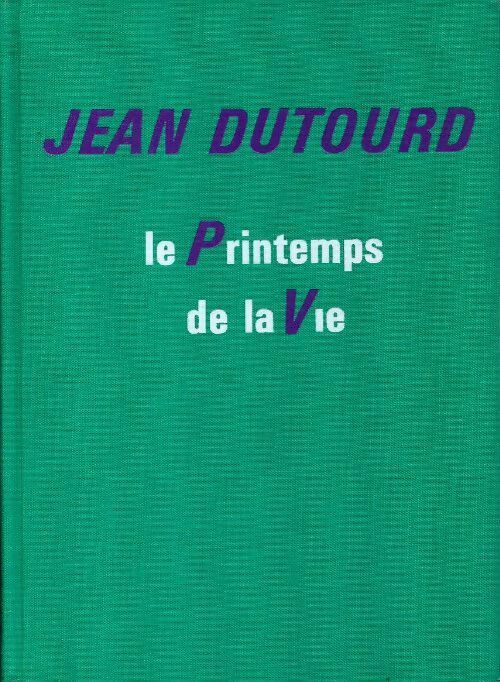 Livrenpoche : Le printemps de la vie - Jean Dutourd - Livre