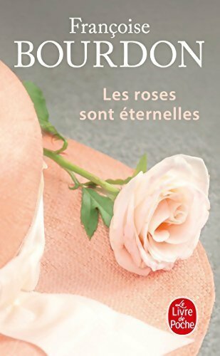 Livrenpoche : Les roses sont éternelles - Françoise Bourdon - Livre