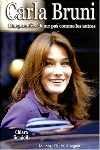 Livrenpoche : Carla Bruni. Une première dame pas comme les autres - Chiara Gemiolli - Livre