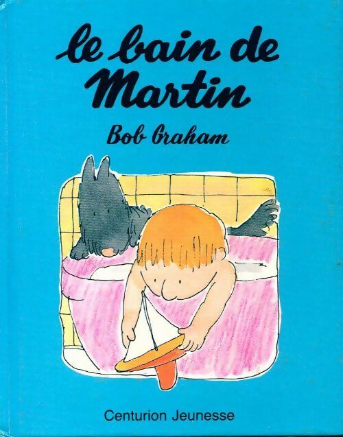 Livrenpoche : Le bain de Martin - Bob Graham - Livre