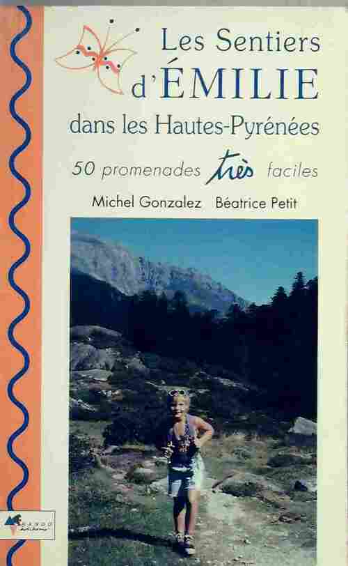 Livrenpoche : Les sentiers d'Émilie dans les Hautes-Pyrénées - Béatrice Petit, Michel Gonzalez - Livre
