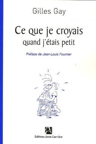 Livrenpoche : Ce que je croyais quand j'étais petit - Gilles Gay - Livre