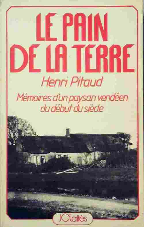 Livrenpoche : Le pain de la terre. Mémoires d'un paysan vendéen du début du siècle - Henri Pitaud - Livre