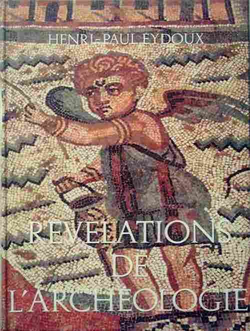 Livrenpoche : Révélations de l'archéologie - Henri-Paul Eydoux - Livre
