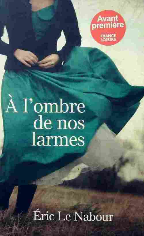 Livrenpoche : A l'ombre de nos larmes - Eric Le Nabour - Livre
