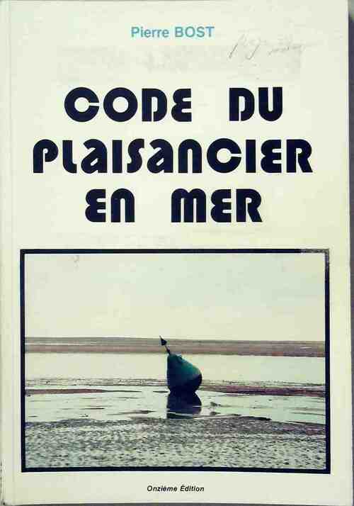 Livrenpoche : Code du plaisancier en mer - Pierre Bost - Livre