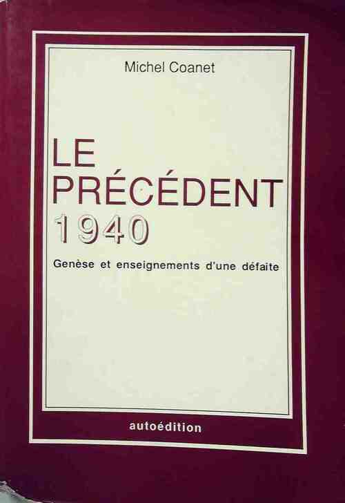 Livrenpoche : Le précédent 1940. Genèse et enseignements d'une défaite - Michel Coanet - Livre