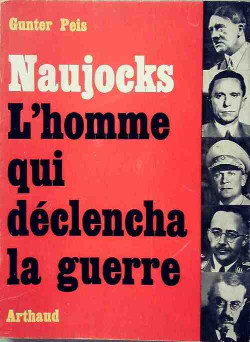 Livrenpoche : Naujocks, l'homme qui déclencha la guerre - Gunter Peis - Livre