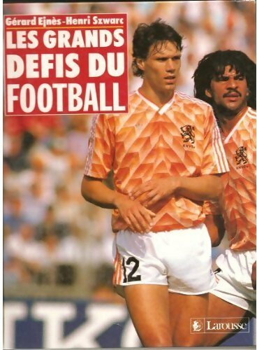 Livrenpoche : Les grands défis du football - Gérard Ejnes, Henri Szwarc - Livre