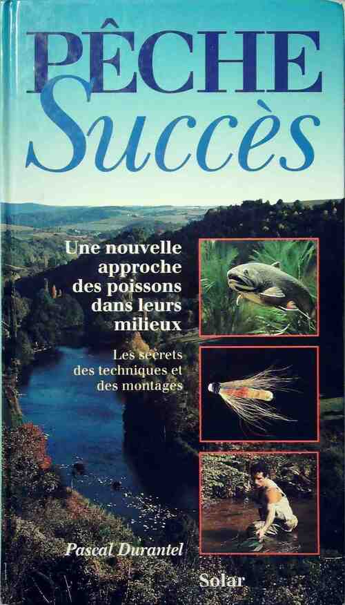 Livrenpoche : Pêche succès. Une nouvelle approche des poissons dans leurs milieux - Pascal Durantel - Livre