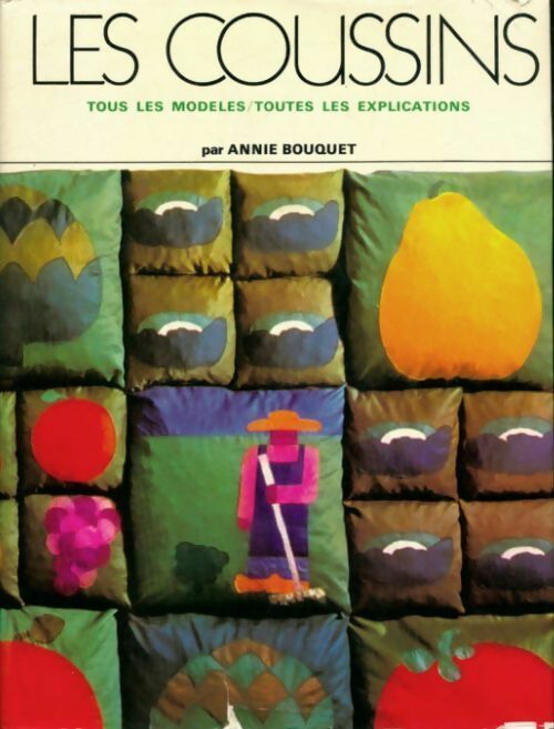 Livrenpoche : Les coussins. Tous les modèles, toutes les explications - Bouquet Annie - Livre