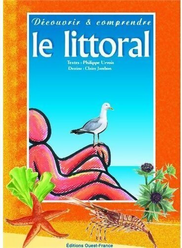 Découvrir et comprendre le littoral - Philippe Urvois -  Ouest France GF - Livre
