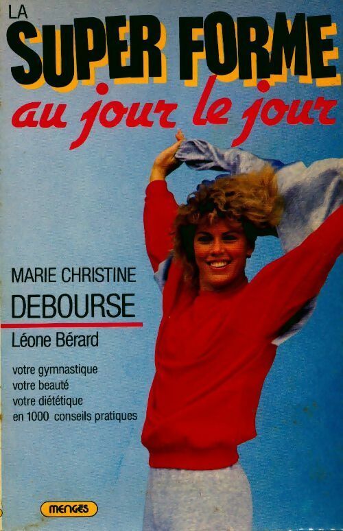 Livrenpoche : La super forme au jour le jour - Marie-Christine Debourse - Livre