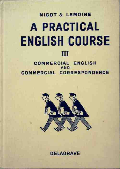 Livrenpoche : A practical English course Tome III : Commercial English and commercial correspondence - Robert Lemoine, Nigot G. - Livre