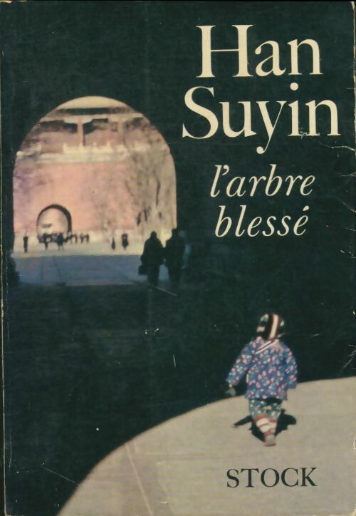 Livrenpoche : L'arbre blessé - Han Suyin - Livre