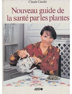 Livrenpoche : Nouveau guide de la santé par les plantes - Claude Gardet - Livre
