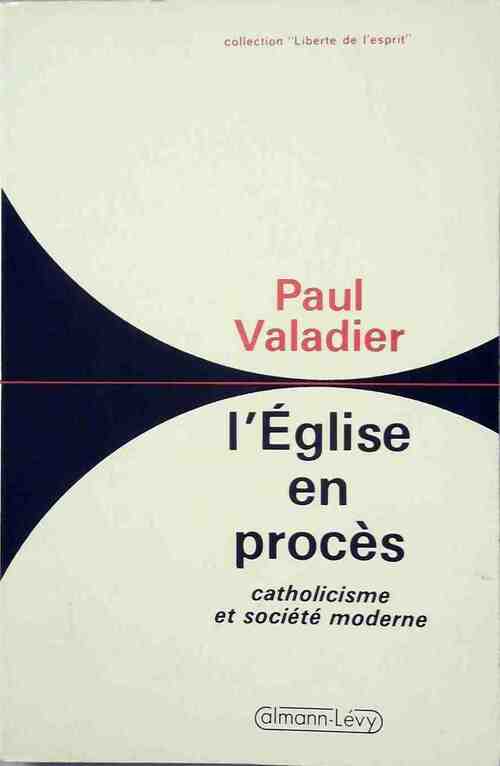 L'Eglise en procès / Catholicisme et société moderne - Paul Valadier -  Calmann-Lévy GF - Livre