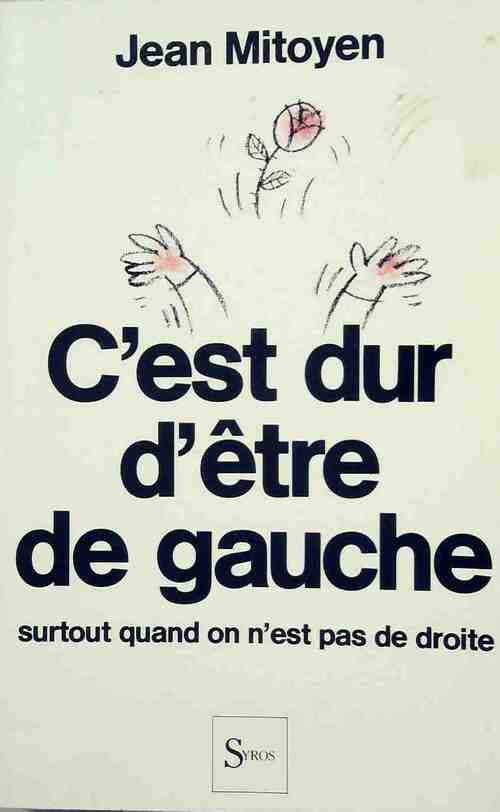 Livrenpoche : C'est dur d'être de gauche - Jean Mitoyen - Livre
