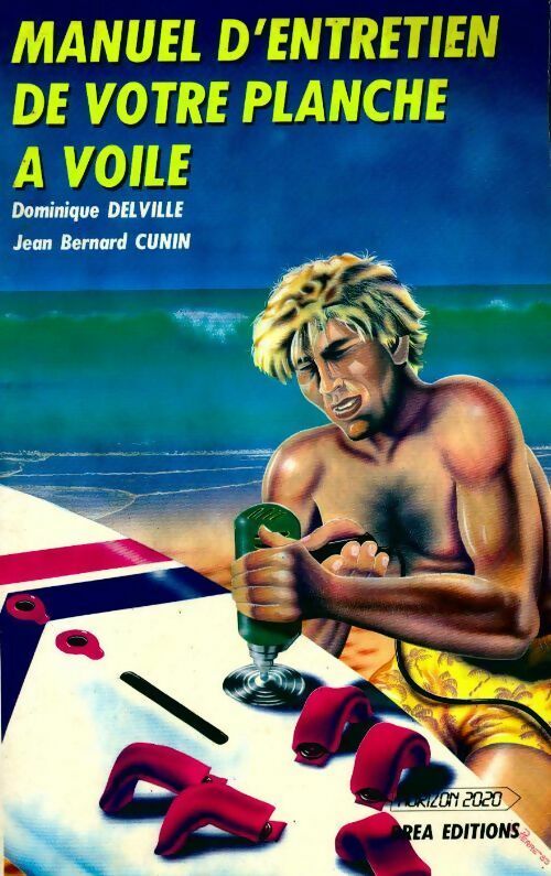 Livrenpoche : Manuelle d'entretien de votre planche à voile - Dominique Delville, Jean-Bernard Cunin - Livre