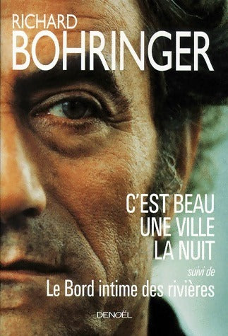 Livrenpoche : C'est beau une ville la nuit / Le bord intime des rivières - Richard Bohringer - Livre