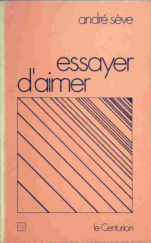 Livrenpoche : Essayer d'aimer - André Sève - Livre