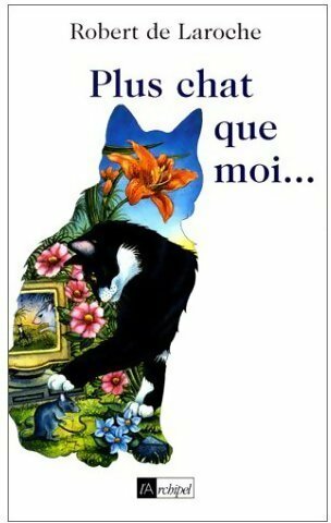 Livrenpoche : Plus chat que moi... - Robert De Laroche - Livre