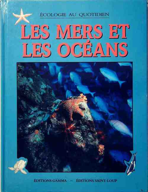 Les mers et les océans - Clint Twist -  Ecologie au quotidien - Livre