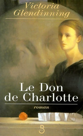 Livrenpoche : Le don de Charlotte - Victoria Glendinning - Livre