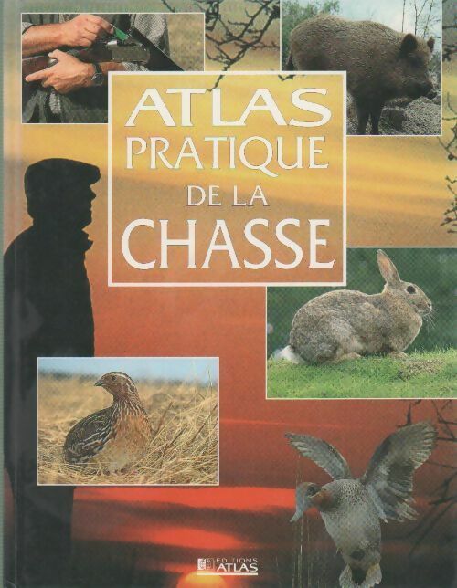 Livrenpoche : Atlas pratique de la chasse - Collectif - Livre