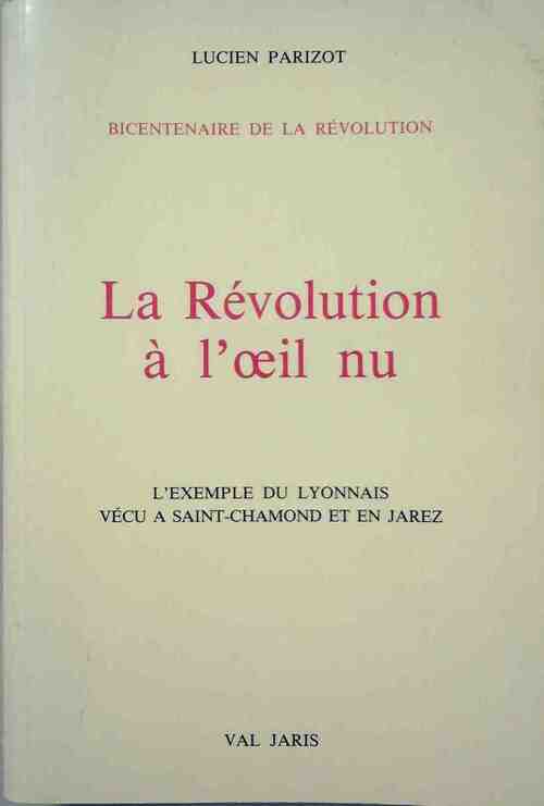 Livrenpoche : La révolution à l'oeil nu - Lucien Parizot - Livre