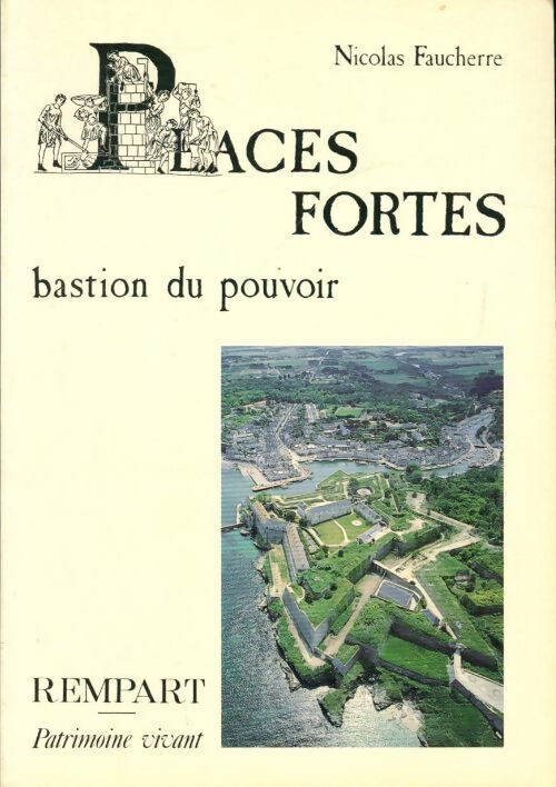Places fortes, bastion du pouvoir - Nicolas Faucherre -  Patrimoine vivant - Livre