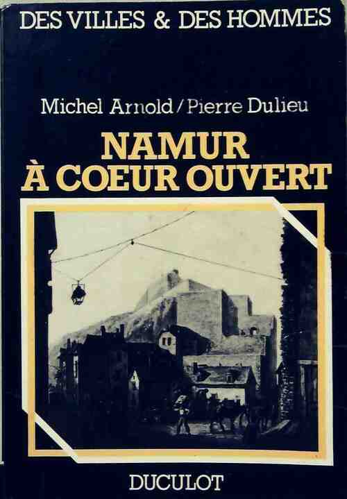 Livrenpoche : Namur à coeur ouvert - Michel Arnold - Livre