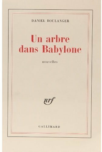 Livrenpoche : Un arbre dans Babylone - Daniel Boulanger - Livre