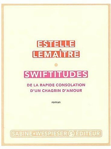 Livrenpoche : Swiftitudes. De la rapide consolation d'un chagrin d'amour - Estelle Lemaître - Livre