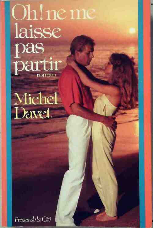 Livrenpoche : Oh ! ne me laisse pas partir - Michel Davet - Livre
