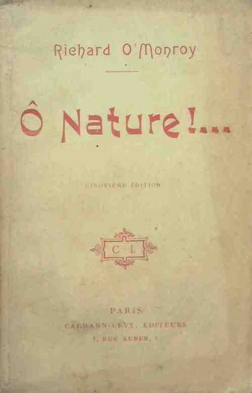 Livrenpoche : Ô nature !... - Richard O'Monroy - Livre
