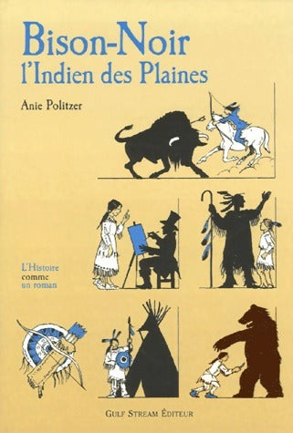 Livrenpoche : Bison-noir. L'indien des plaines - Anie Politzer - Livre