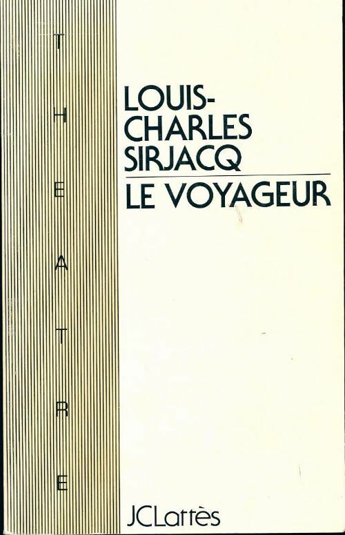 Le Voyageur - Louis-Charles Sirjacq -  Théâtre - Livre