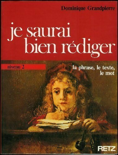 Livrenpoche : Je saurai bien rédiger niveau 2. La phrase le texte le mot - Dominique Grandpierre - Livre