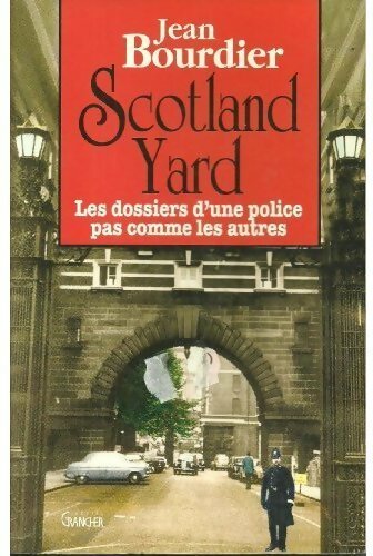 Livrenpoche : Scotland Yard. Les dossiers d'une police pas comme les autres - Jean Bourdier - Livre