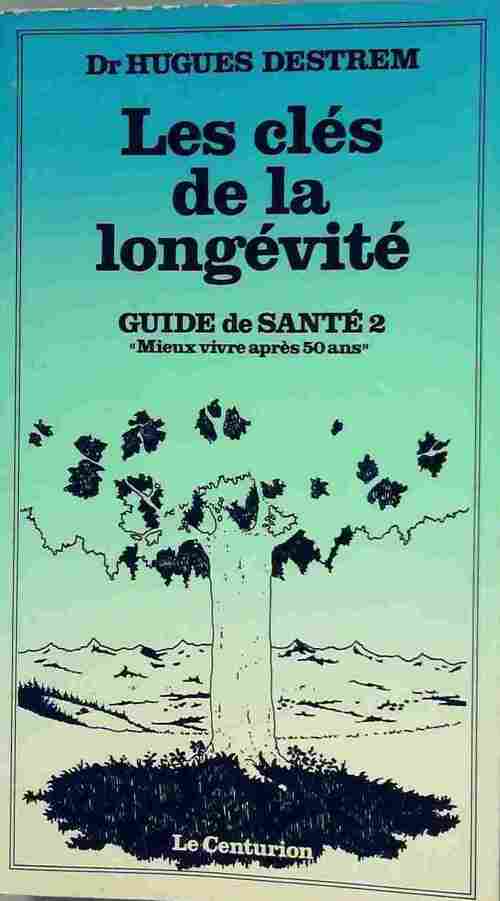 Livrenpoche : Guide de santé Tome II : Les clés de la longévité. Mieux vivre après 50 ans - Hugues Destrem - Livre